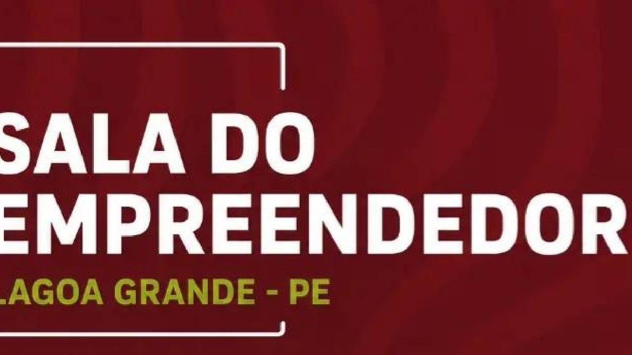 Sala do Empreendedor de Lagoa Grande-PE realizará a 